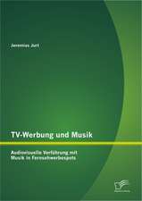 TV-Werbung Und Musik: Audiovisuelle Verfuhrung Mit Musik in Fernsehwerbespots