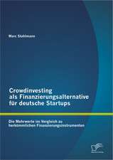 Crowdinvesting ALS Finanzierungsalternative Fur Deutsche Startups: Die Mehrwerte Im Vergleich Zu Herkommlichen Finanzierungsinstrumenten