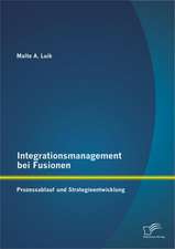 Integrationsmanagement Bei Fusionen: Prozessablauf Und Strategieentwicklung