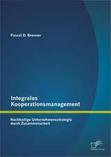 Integrales Kooperationsmanagement: Nachhaltige Untermehmensstrategie Durch Zusammenarbeit