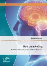 Neuromarketing: Modelle Und Anwendungen in Der Marketingpraxis