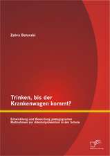 Trinken, Bis Der Krankenwagen Kommt? Entwicklung Und Bewertung Padagogischer Massnahmen Zur Alkoholpravention in Der Schule: Chancen Und Risiken Bei Der Umsetzung Des Seamless-Travelling Prozesses