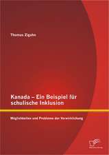 Kanada - Ein Beispiel Fur Schulische Inklusion: Moglichkeiten Und Probleme Der Verwirklichung