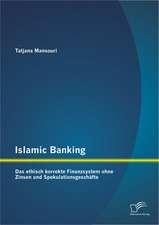 Islamic Banking: Das Ethisch Korrekte Finanzsystem Ohne Zinsen Und Spekulationsgeschafte