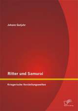 Ritter Und Samurai: Kriegerische Vorstellungswelten