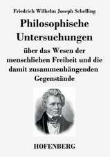 Philosophische Untersuchungen über das Wesen der menschlichen Freiheit und die damit zusammenhängenden Gegenstände