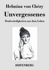 Unvergessenes. Denkwürdigkeiten aus dem Leben