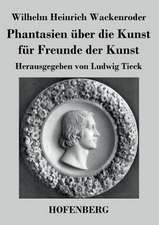 Phantasien über die Kunst für Freunde der Kunst