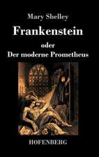 Frankenstein oder Der moderne Prometheus