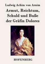 Armut, Reichtum, Schuld und Buße der Gräfin Dolores