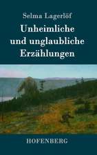 Unheimliche und unglaubliche Erzählungen