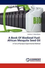 A Book Of Biodiesel Fuel: African Mesquite Seed Oil