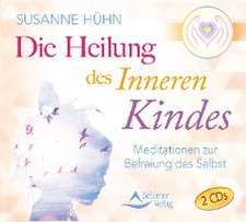 Die Heilung des inneren Kindes