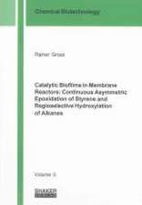 Catalytic Biofilms in Membrane Reactors: Continuous Asymmetric Epoxidation of Styrene and Regioselective Hydroxylation of Alkanes