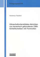 Ultraschallunterstütztes Abrichten von keramisch gebundenen CBN-Schleifscheiben mit Formrollen