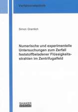 Numerische und experimentelle Untersuchungen zum Zerfall feststoffbeladener Flüssigkeitsstrahlen im Zentrifugalfeld