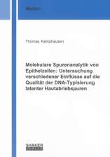 Molekulare Spurenanalytik von Epithelzellen: Untersuchung verschiedener Einflüsse auf die Qualität der DNA-Typisierung latenter Hautabriebspuren