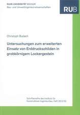 Untersuchungen zum erweiterten Einsatz von Erddruckschilden in grobkörnigem Lockergestein