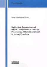 Subjective, Expressive and Neural Components in Emotion Processing: A Holistic Approach to Human Emotions