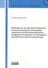 Methodik zur permanenten Erfassung und Auswertung des individuellen subjektiven Sicherheitsempfindens, dargestellt am Beispiel von Fahrgästen des ÖPNV bei Großveranstaltungen