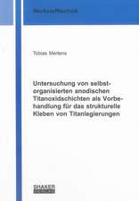 Untersuchung von selbstorganisierten anodischen Titanoxidschichten als Vorbehandlung für das strukturelle Kleben von Titanlegierungen