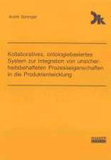 Kollaboratives, ontologiebasiertes System zur Integration von unsicherheitsbehafteten Prozesseigenschaften in die Produktentwicklung