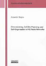 Dimensioning, Cell Site Planning, and Self-Organization of 4G Radio Networks