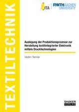 Auslegung der Produktionsprozesse zur Herstellung textilintegrierter Elektronik mittels Drucktechnologien