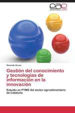 Gestión del conocimiento y tecnologías de información en la innovación