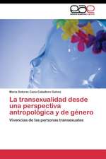 La transexualidad desde una perspectiva antropológica y de género