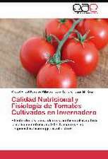 Calidad Nutricional y Fisiología de Tomates Cultivados en Invernadero