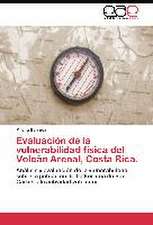 Evaluación de la vulnerabilidad física del Volcán Arenal, Costa Rica