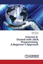 Internet & Started with JAVA Programming A Beginner's Approach