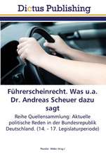 Führerscheinrecht. Was u.a. Dr. Andreas Scheuer dazu sagt