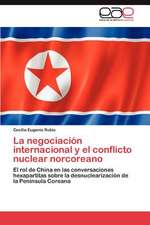 La Negociacion Internacional y El Conflicto Nuclear Norcoreano