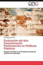 Evaluacion del Duo Comunicacion Participacion En Politicas Publicas