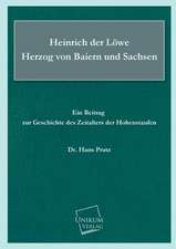 Prutz, H: Heinrich der Löwe Herzog von Baiern und Sachsen