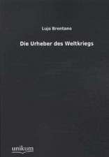 Brentano, L: Urheber des Weltkriegs