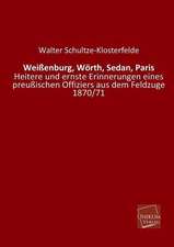 Schultze-Klosterfelde, W: Weißenburg, Wörth, Sedan, Paris