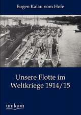 Unsere Flotte im Weltkriege 1914/15