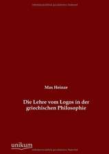 Die Lehre vom Logos in der griechischen Philosophie