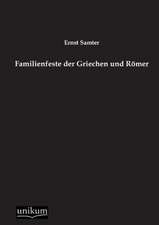 Samter, E: Familienfeste der Griechen und Römer