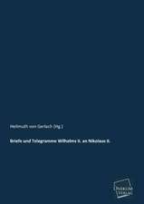 Briefe und Telegramme Wilhelms II. an Nikolaus II.