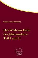 Streitberg, G: Weib am Ende des Jahrhunderts - Teil I und II