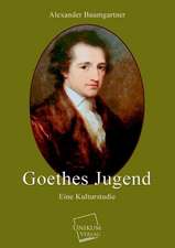 Baumgartner, A: Goethes Jugend