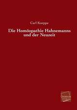 Die Homöopathie Hahnemanns und der Neuzeit