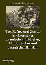 Langstedt, F: Tee, Kaffee und Zucker in historischer, chemis