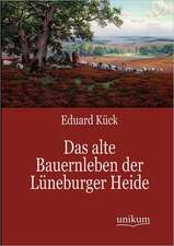 Das alte Bauernleben der Lüneburger Heide