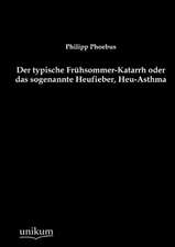 Der typische Frühsommer-Katarrh oder das sogenannte Heufieber, Heu-Asthma