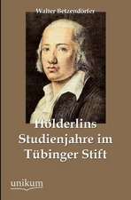 Hölderlins Studienjahre im Tübinger Stift